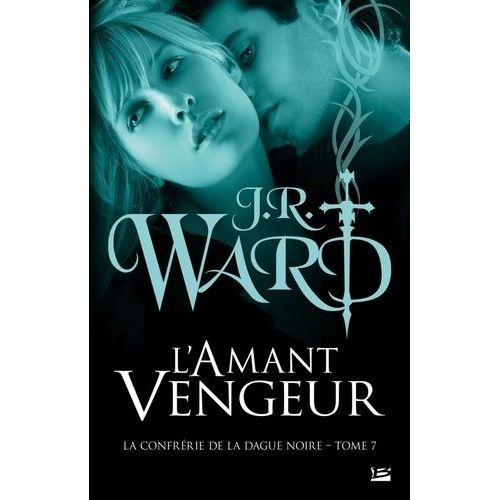 La Confrérie De La Dague Noire - Tome 7 - L'amant Vengeur