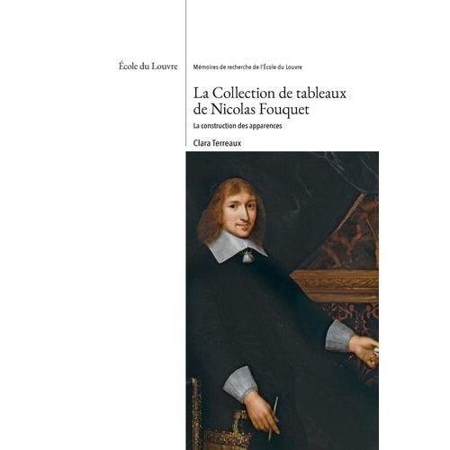La Collection De Tableaux De Nicolas Fouquet - La Construction Des Apparences