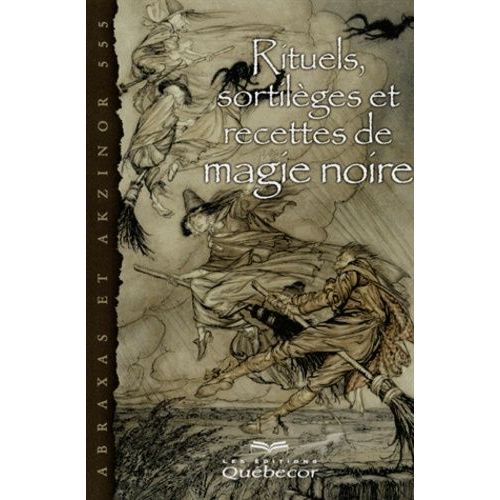 Rituels, Sortilèges Et Recettes De Magie Noire