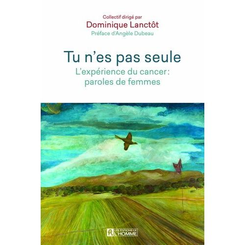 Tu N'es Pas Seule - L'expérience Du Cancer : Paroles De Femmes
