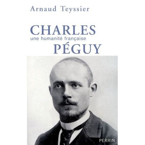 Charles Péguy - Une Humanité Française