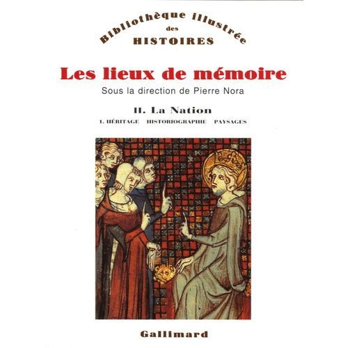 Les Lieux De Mémoire - Volume 2, La Nation - Tome 1, Héritage, Historiographie, Paysages