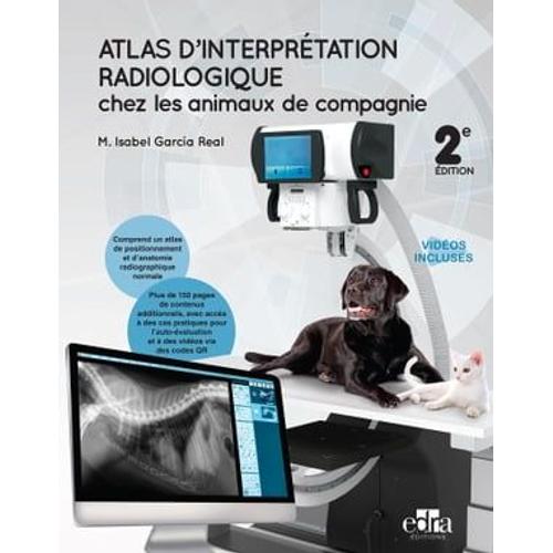 Atlas D' Interprétation Radiologique Chez Les Animaux De Compagnie Deuxième Èdition