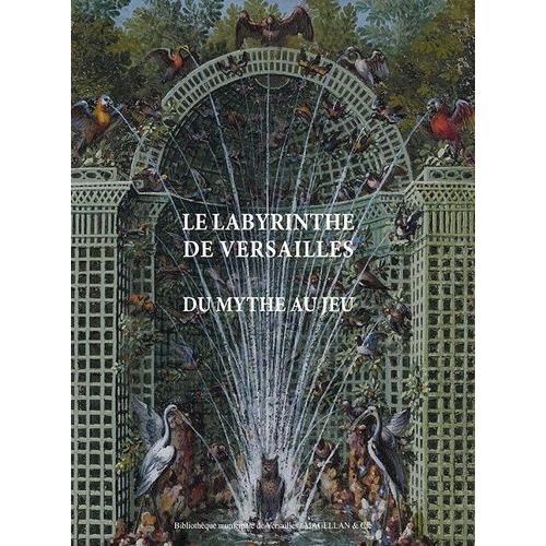 Le Labyrinthe De Versailles : Du Mythe Au Jeu