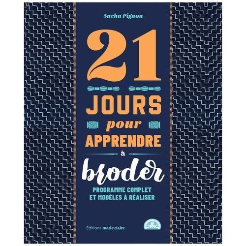 21 Jours Pour Apprendre À Broder - Programme Complet Et Modèles À Réaliser