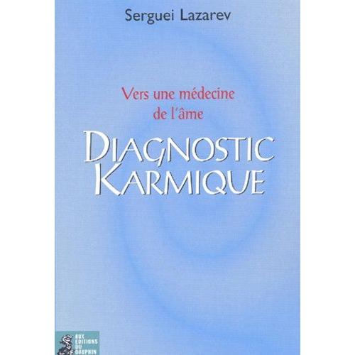 Diagnostic Karmique - Vers Une Médecine De L'âme