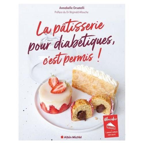 La Pâtisserie Pour Diabétiques, C'est Permis !