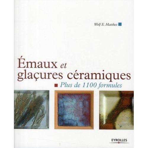 Emaux Et Glaçures Céramiques - Plus De 1100 Formules