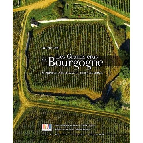 Les Grands Crus De Bourgogne - Atlas Parcellaire Et Caractérisation Des Climats