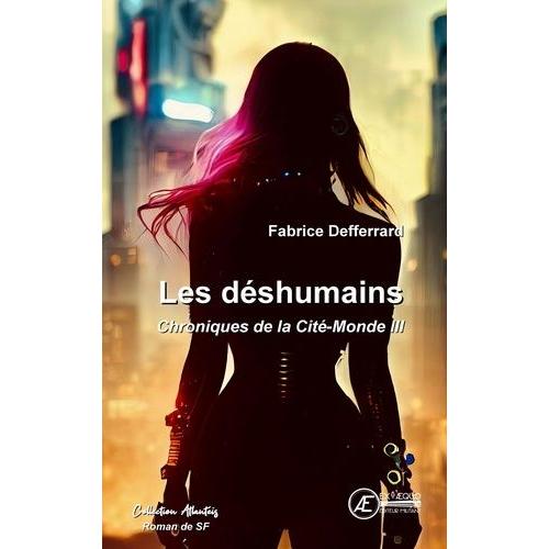 Chroniques De La Cité-Monde Tome 3 - Les Deshumains