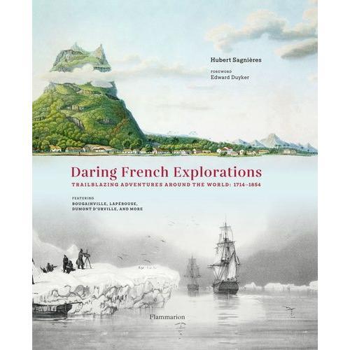 Daring French Explorations - Traiblazing Adventures Around The World : 1714-1854