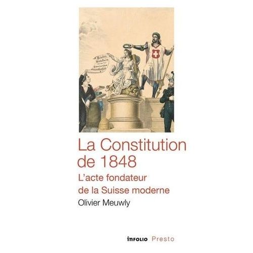 La Constitution De 1848 - L'acte Fondateur De La Suisse Moderne