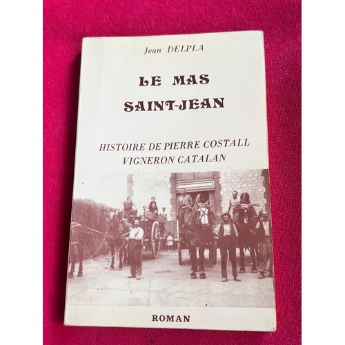 Jean Delpla Le Mas Saint Jean  Histoire De Pierre Costall Vigneron Catalan