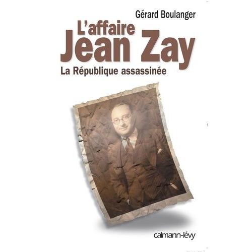 L'affaire Jean Zay - La République Assassinée