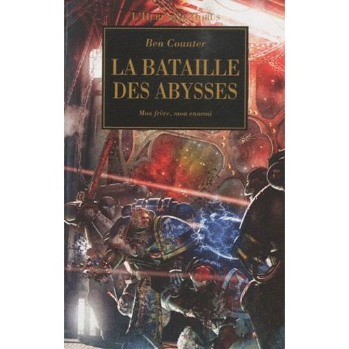 L'hérésie D'horus Tome 11 - La Bataille Des Abysses - Mon Frère, Mon Ennemi