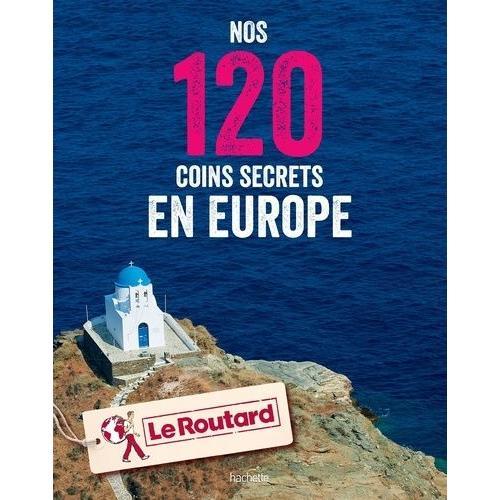 Nos 120 Coins Secrets En Europe