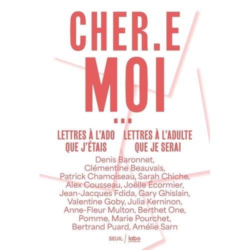 Cher.E Moi - Lettres À L'ado Que J'étais, Lettres À L'adulte Que Je Serai