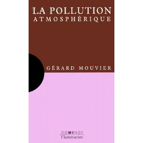La Pollution Atmosphérique - Un Exposé Pour Comprendre, Un Essai Pour Réfléchir
