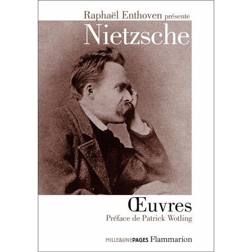 Oeuvres - Le Gai Savoir - Ainsi Parlait Zarathoustra - Par-Delà Bien Et Mal - Généalogie De La Morale - Le Cas Wagner - Le Crépuscule Des Idoles - L?Antéchrist - Ecce Homo - Nietzsche Contre...