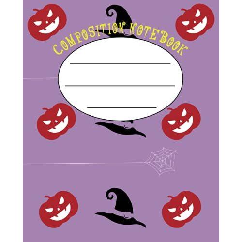 Composition Notebook: Halloween Composition Notebook | College Ruled Notebook | Lined Journal | 120 Pages | 7.5 X 9.75" | School Subject Book Notes