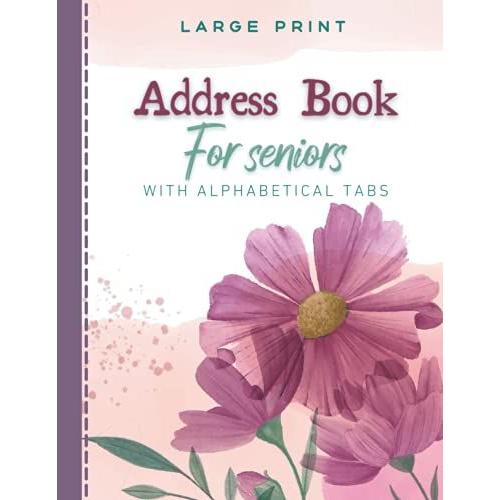 Address Book For Seniors: Larg Print Telephone Address Book For Seniors & Women - Record Birthday, Address Journal, Alphabetical Tab Addresses .(Address Books)