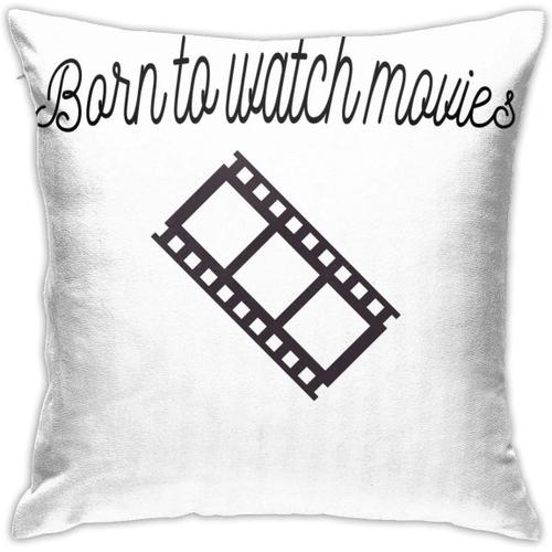 Born To Watch Movies Born To Watch Movies Taie D'oreiller Décorative Pour La Maison, Pour Canapé, Coussin, 45,7 X 45,7 Cm