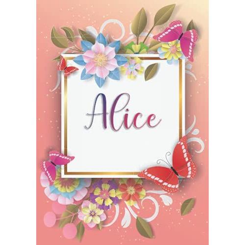 Alice: Cuaderno De Notas A5 | Nombre Personalizado Alice | Regalo De Cumpleaños Para La Esposa, Mamá, Hermana, Hija .. | Diseño: Mariposa | 120 Páginas Rayadas, Formato A5 (14.8 X 21 Cm)