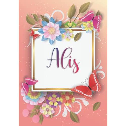 Alis: Cuaderno De Notas A5 | Nombre Personalizado Alis | Regalo De Cumpleaños Para La Esposa, Mamá, Hermana, Hija .. | Diseño: Mariposa | 120 Páginas Rayadas, Formato A5 (14.8 X 21 Cm)