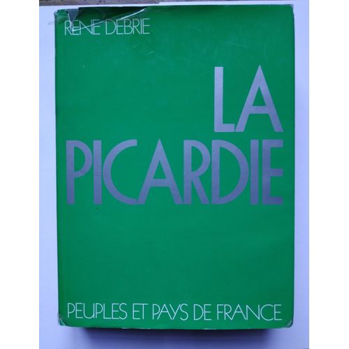 La Picardie (Sous La Direction De René Debrie) 1981 Les Editions D'organisation