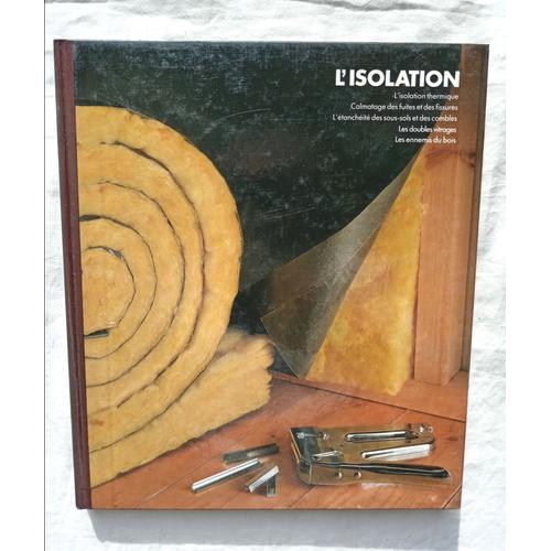 (Collectif), L'isolation, Editions Time-Life, 1984, Par Les Rédacteurs Des Editions Time-Life