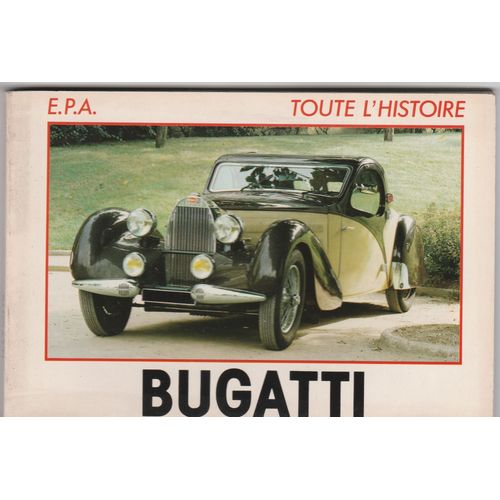 Bugatti E.P.A Toute L'histoire