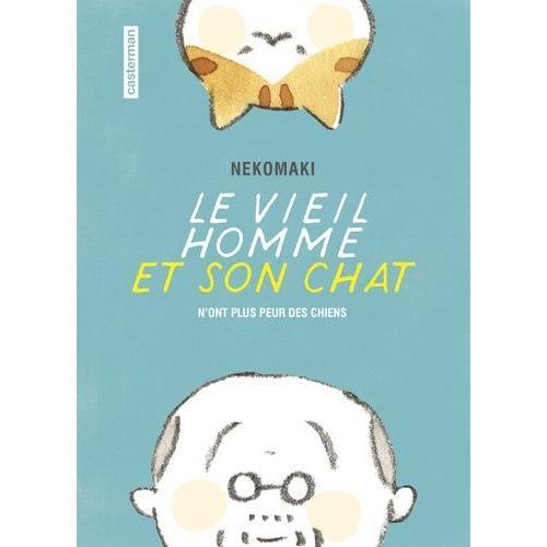 Vieil Homme Et Son Chat (Le) - Tome 1 : N'ont Plus Peur Des Chiens