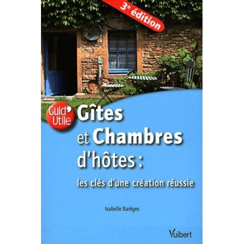Gîtes Et Chambres D'hôtes : Les Clés De La Création Réussie