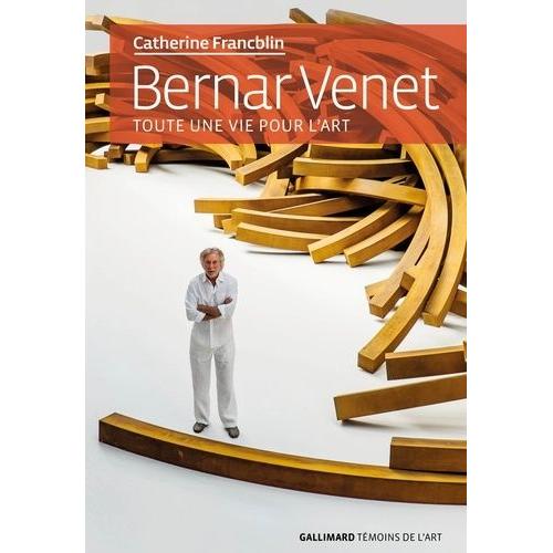 Bernar Venet - Toute Une Vie Pour L'art