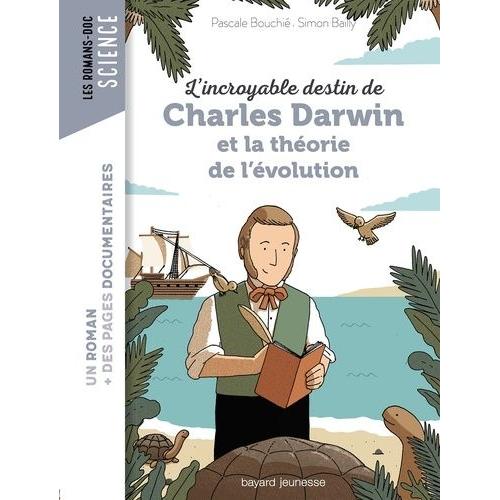 L'incroyable Destin De Charles Darwin Et La Théorie De L'évolution