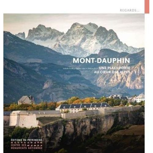 Mont-Dauphin - Une Place Forte Au Coeur Des Alpes