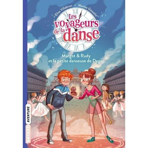 Les Voyageurs De La Danse Tome 1 - Margot & Rudy Et La Petite Danseuse De Degas