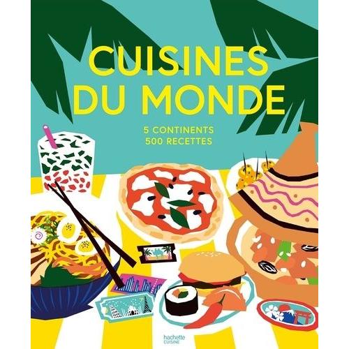 Cuisines Du Monde - 5 Continents, 500 Recettes
