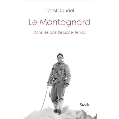 Le Montagnard - Dans Les Pas De Lionel Terray