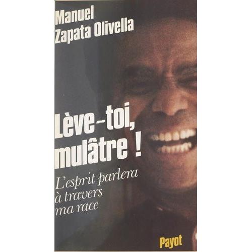 Lève-Toi, Mulâtre ! - L'esprit Parlera À Travers Ma Race