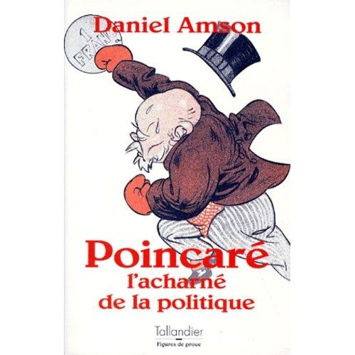Poincare - L'acharne De La Politique