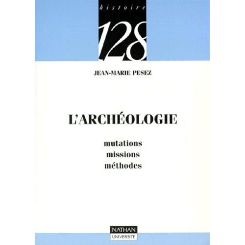 L'archéologie - Mutations, Missions, Méthodes