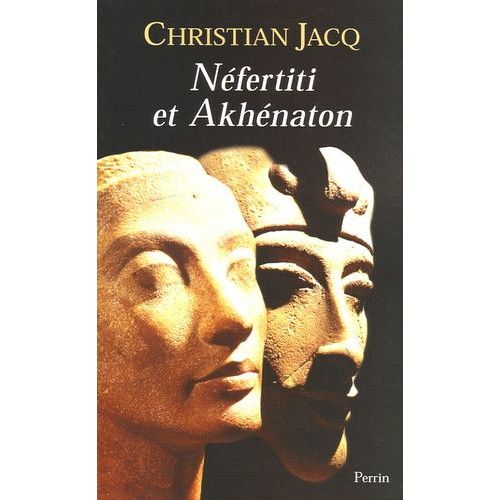 Néfertiti Et Akhénaton - Le Couple Solaire