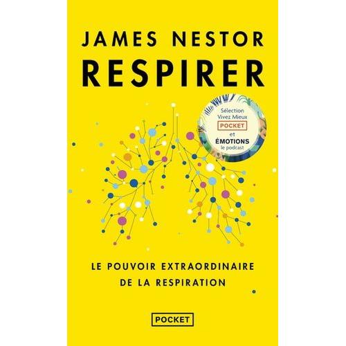 Respirer - Le Pouvoir Extraordinaire De La Respiration