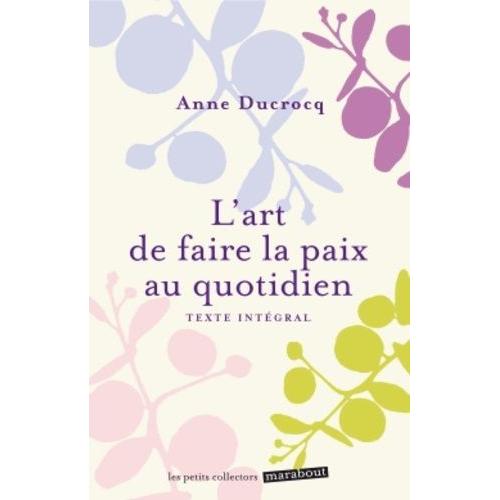 L'art De Faire La Paix Au Quotidien - Eviter Les Conflits, Les Dépasser, Se Réconcilier