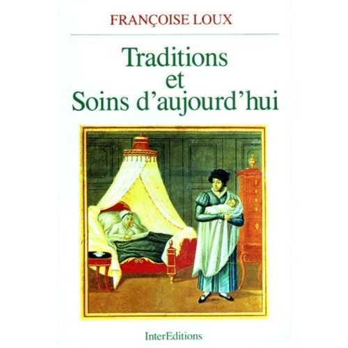 Traditions Et Soins D'aujourd'hui - Anthropologie Du Corps Et Professions De Santé
