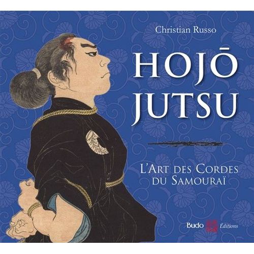 Hojojutsu - L'art Des Cordes Du Samouraï