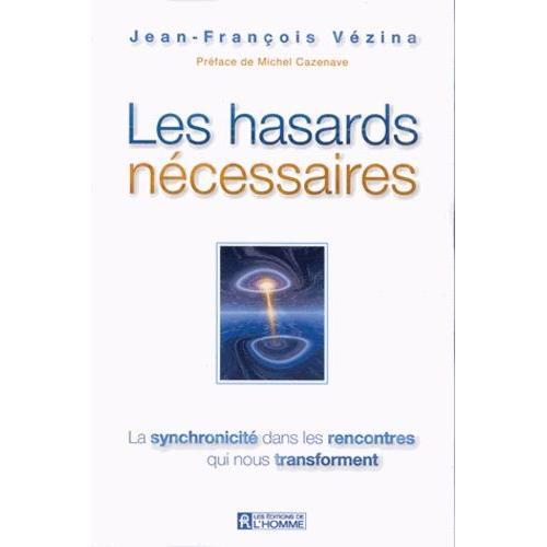 Les Hasards Nécessaires - La Synchronicité Dans Les Rencontres Qui Nous Transforment