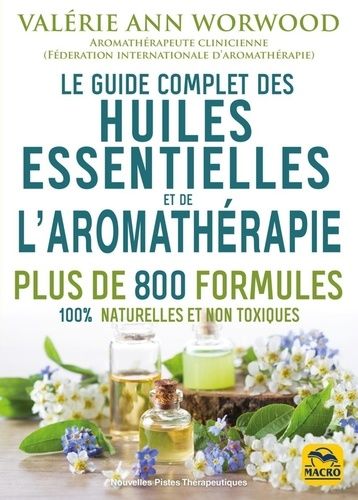 Le Guide Complet Des Huiles Essentielles Et L'aromath&eacute;rapie