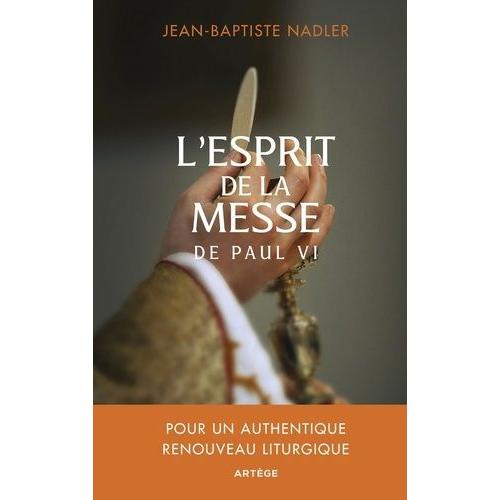 L'esprit De La Messe De Paul Vi - Pour Un Authentique Renouveau Liturgique